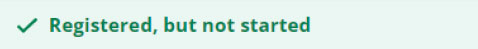 Screenshot of the successful-registration message that says 'Registered, but not started'